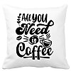 Perna Decorativa, All You Need is Coffee, 40x40 cm, Alba, Mata, Husa Detasabila, Burduf 19 Perna Decorativa