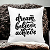 Perna Decorativa, Dream Believe Achieve, 40x40 cm, Alba, Mata, Husa Detasabila, Burduf 23 Mata