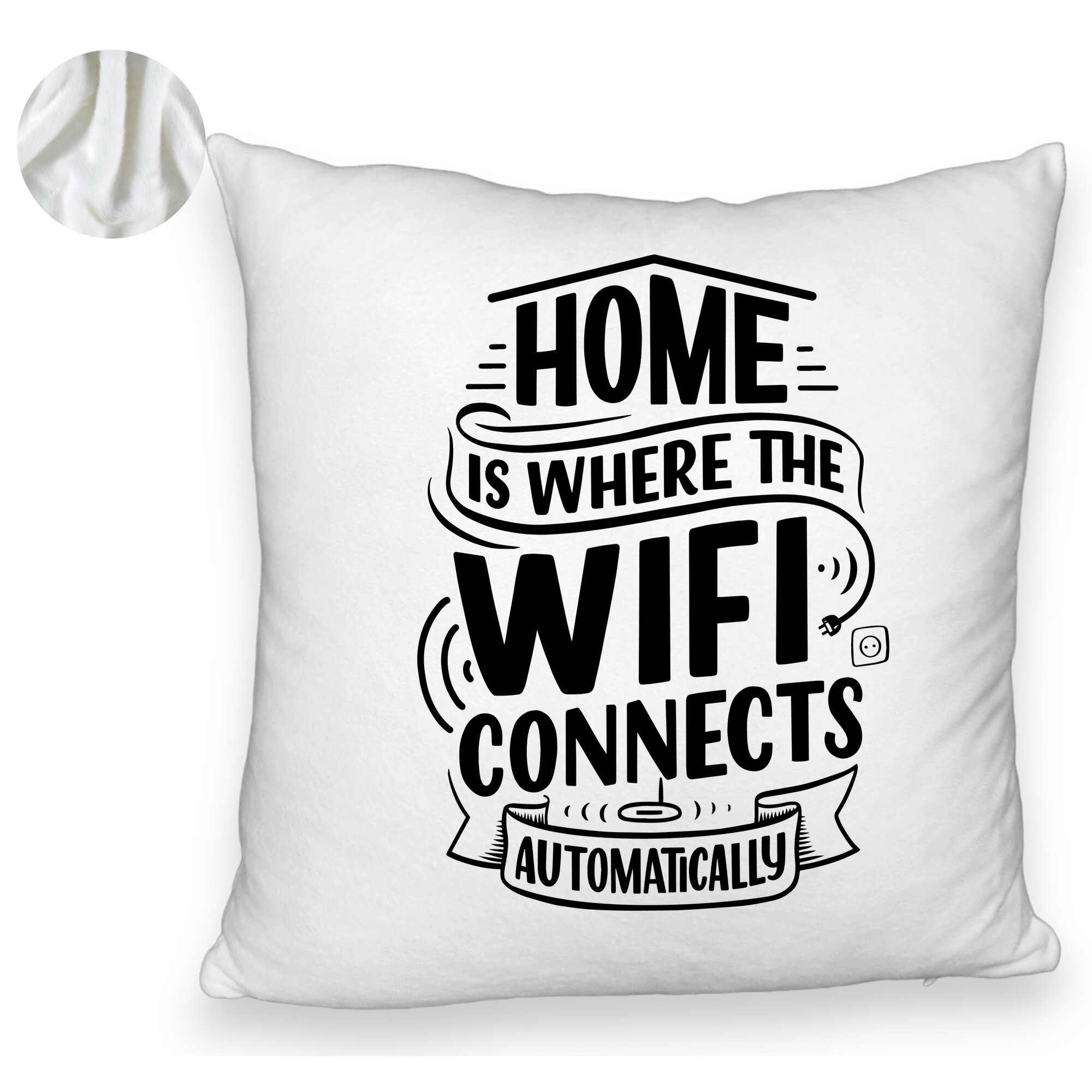 Perna Decorativa Fluffy, Model Home is Where WIFI Connects Automatically, 40x40 cm, Alba, Husa Detasabila, Burduf 6 Model Home is Where WIFI Connects Automatically