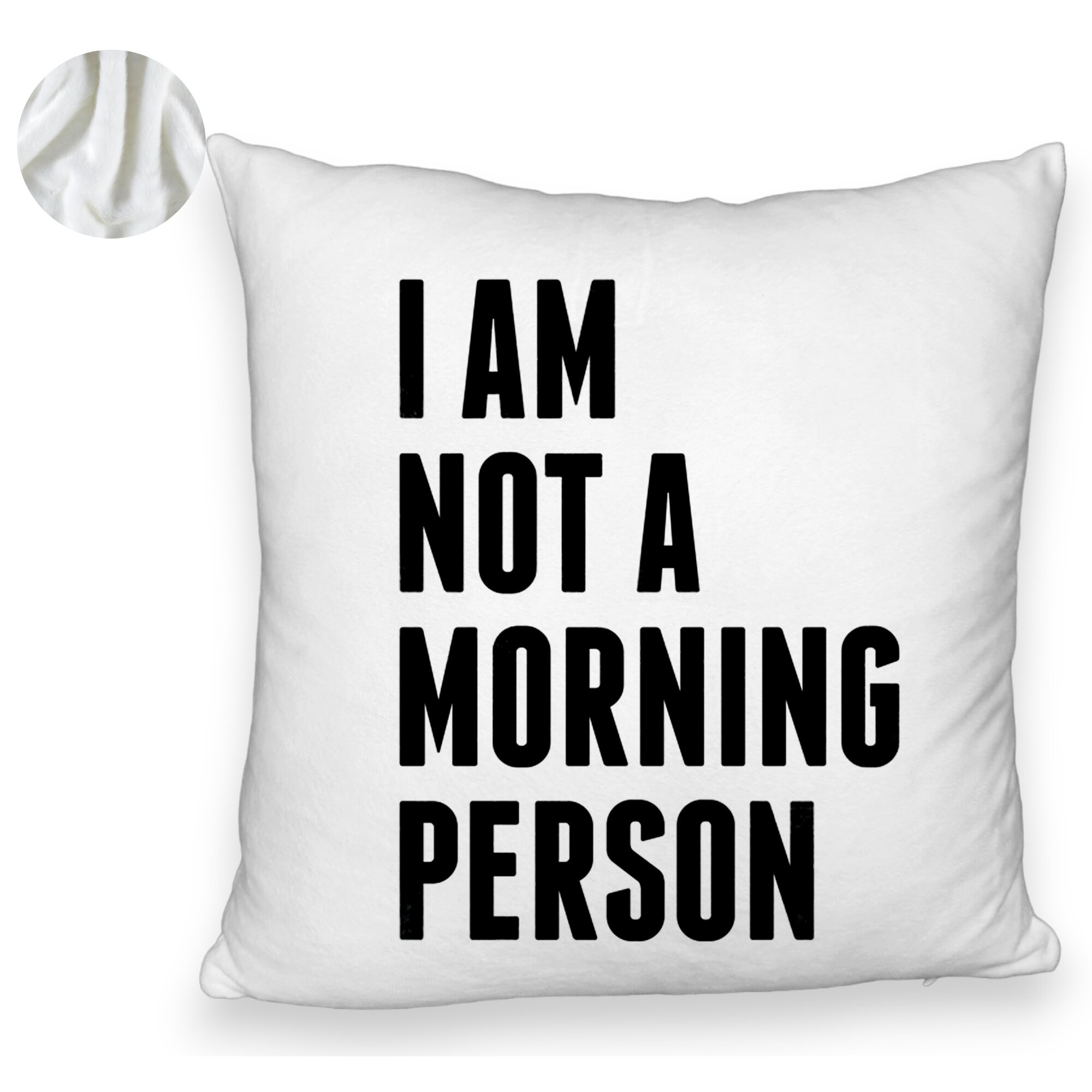 Perna Decorativa Fluffy, Model I Am Not A Morning Person, 40x40 cm, Alba, Husa Detasabila, Burduf 6 Model I Am Not A Morning Person