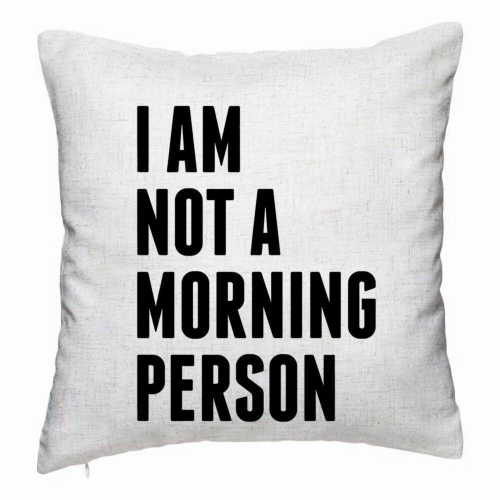 Perna Decorativa, Model I Am Not A Morning Person, 40x40 cm, Alb Murdar, Husa Detasabila, Burduf 5 Perna Decorativa