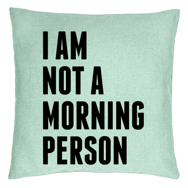 Perna Decorativa, Model I Am Not A Morning Person, 40x40 cm, Verde Menta, Husa Detasabila, Burduf 15 Perna Decorativa