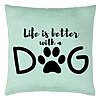 Perna Decorativa, Model Life is better with a Dog, 40x40 cm, Verde Menta, Husa Detasabila, Burduf 22 Perna Decorativa