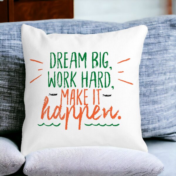 Perna Decorativa Patrata Dream Big Work Hard Make it Happen, 40x40 cm, Alba, Mata, Husa Detasabila, Burduf 15 Husa Detasabila