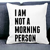Perna Decorativa Patrata I Am Not A Morning Person, 40x40 cm, Alba, Mata, Husa Detasabila, Burduf 17 40x40 cm