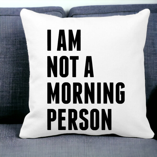 Perna Decorativa Patrata I Am Not A Morning Person, 40x40 cm, Alba, Mata, Husa Detasabila, Burduf 12 40x40 cm