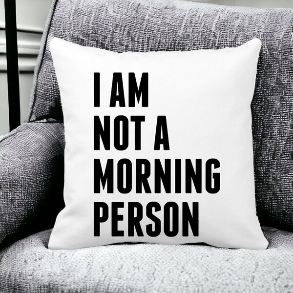 Perna Decorativa Patrata I Am Not A Morning Person, 40x40 cm, Alba, Mata, Husa Detasabila, Burduf 13 Alba