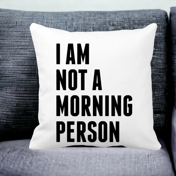 Perna Decorativa Patrata I Am Not A Morning Person, 40x40 cm, Alba, Mata, Husa Detasabila, Burduf 15 Husa Detasabila
