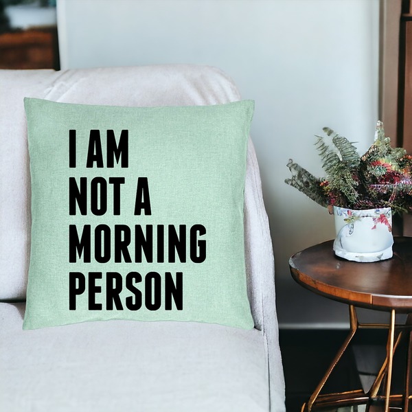 Perna Decorativa, Model I Am Not A Morning Person, 40x40 cm, Verde Menta, Husa Detasabila, Burduf 19 bsC0131 PhotoRoom 3