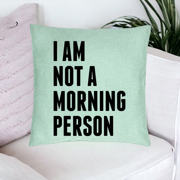Perna Decorativa, Model I Am Not A Morning Person, 40x40 cm, Verde Menta, Husa Detasabila, Burduf 16 bsC0131 PhotoRoom