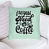 Perna Decorativa, Model All You Need is Coffee, 40x40 cm, Verde Menta, Husa Detasabila, Burduf 23 bsc0243 PhotoRoom