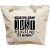 Geanta Canvas Tote pentru femei, model Healthy Crap, Just kidding, it's alcohol, 40x51 cm, Bej, BEKZ® 17 Geanta Canvas Tote pentru femei