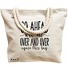 Geanta Canvas Tote pentru femei, model Go ahead use me, over and over again this bag, 40x51 cm, Bej, BEKZ® 16 model Go ahead use me