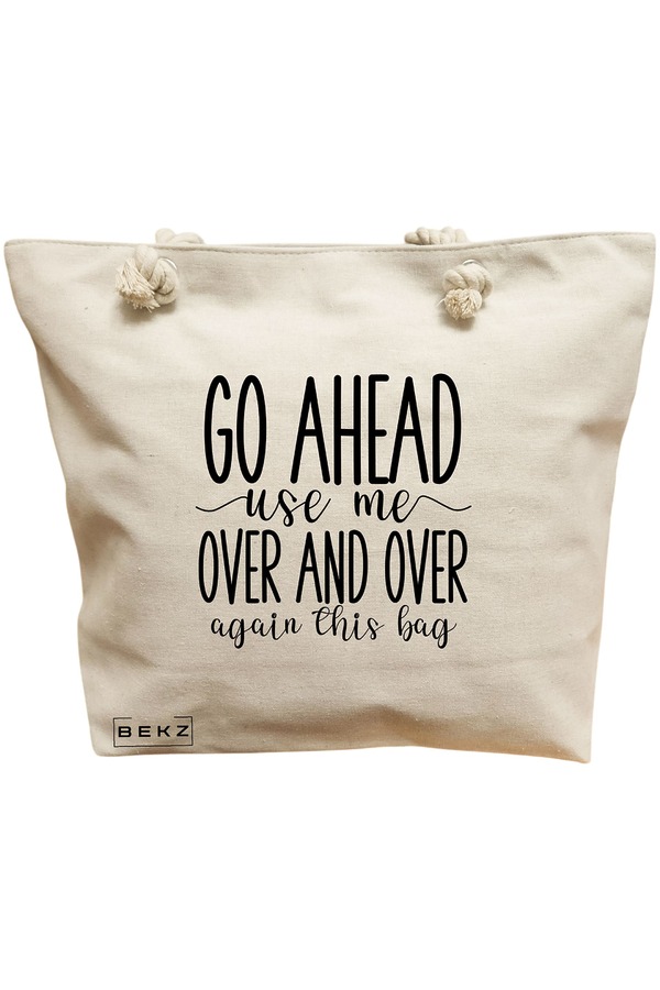 Geanta Canvas Tote pentru femei, model Go ahead use me, over and over again this bag, 40x51 cm, Bej, BEKZ® 12 Geanta Canvas Tote pentru femei