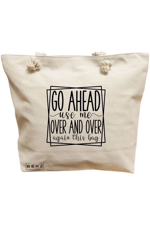 Geanta Canvas Tote pentru femei, model Go ahead use me, over and over again this bag 2, 40x51 cm, Bej, BEKZ® 11 Geanta Canvas Tote pentru femei