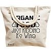 Geanta Canvas Tote pentru femei, model Organic food, Just kidding, it's Wine, 40x51 cm, Bej, BEKZ® 17 model Organic food