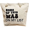 Geanta Canvas Tote pentru femei, model None of this was on my list, 40x51 cm, Bej, BEKZ® 16 Geanta Canvas Tote pentru femei