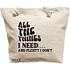 Geanta Canvas Tote pentru femei, model All the things I need and plenty I don’t, 40x51 cm, Bej, BEKZ® 16 Geanta Canvas Tote pentru femei