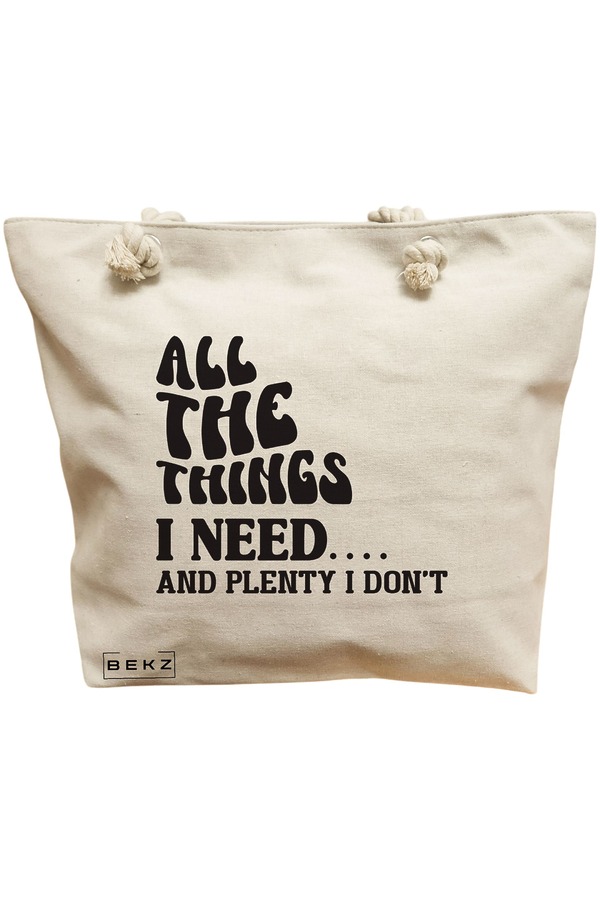 Geanta Canvas Tote pentru femei, model All the things I need and plenty I don’t, 40x51 cm, Bej, BEKZ® 11 Geanta Canvas Tote pentru femei
