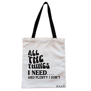 Geanta Canvas Tote pentru femei, model All the things I need and plenty I don’t, 38x34.5 cm, Alba, BEKZ®