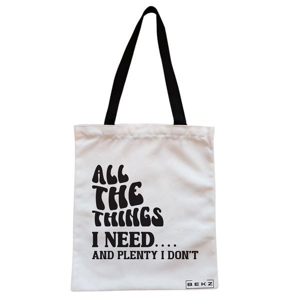 Geanta Canvas Tote pentru femei, model All the things I need and plenty I don’t, 38x34.5 cm, Alba, BEKZ® 1 Geanta Canvas Tote pentru femei model All the things I need and plenty I dont 38x34.5 cm Alba BEKZ®