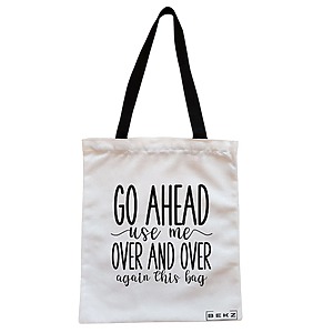 Geanta Canvas Tote pentru femei, model Go ahead use me, over and over again this bag, 38x34.5 cm, Alba, BEKZ®