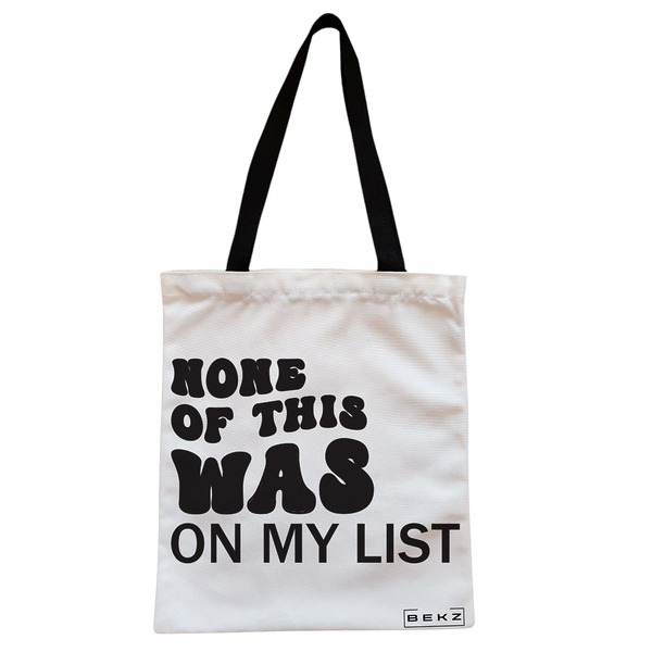 Geanta Canvas Tote pentru femei, model None of this was on my list, 38x34.5 cm, Alba, BEKZ® 1 Geanta Canvas Tote pentru femei model None of this was on my list 38x34.5 cm Alba BEKZ®